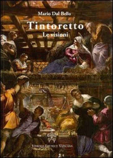 Tintoretto. Le Visioni