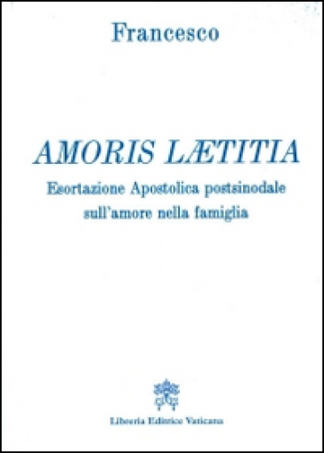 Amoris laetitia. Esortazione apostolica postsinodale sull'amore nella famiglia-0