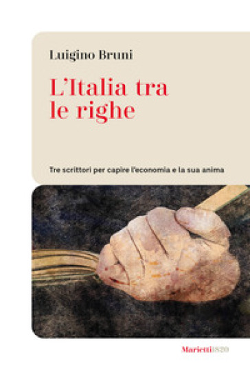 L'Italia tra le righe. Tre scrittori per capire l'economia