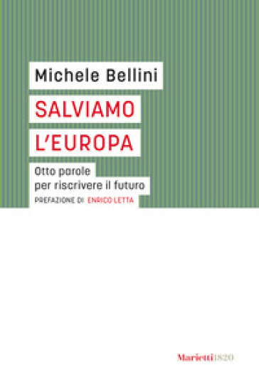 Salviamo L'europa. Otto Parole Per Riscrivere Il Futuro