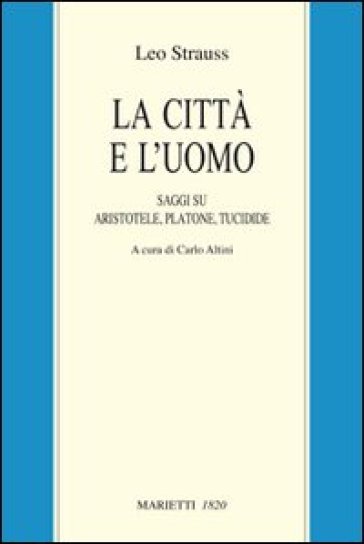 La Città E L'uomo. Saggi Su Aristotele, Platone E Tucidide