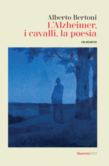 L'alzheimer, i cavalli, la poesia. Un memoir