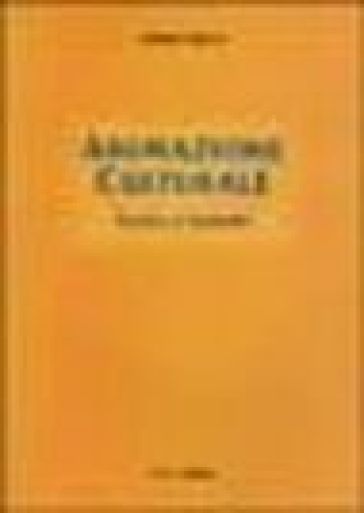 Animazione culturale. Teoria e metodo