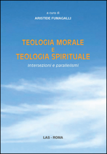 Teologia Morale E Teologia Spirituale. Intersezioni E Parallelismi-image