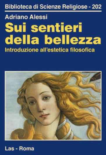 Sui Sentieri Della Bellezza. Introduzione All'estetica Filosofica
