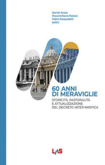 60 anni di meraviglie. Storicità, pastoralità e attualizzazione del Decreto Inter Mirifica