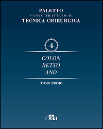 Nuovo trattato di tecnica chirurgica. Vol. 4: Colonrettoano