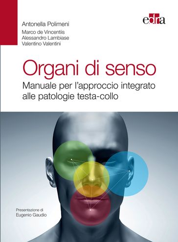 Organi di senso. Manuale per l'approccio integrato alle patologie testa-collo