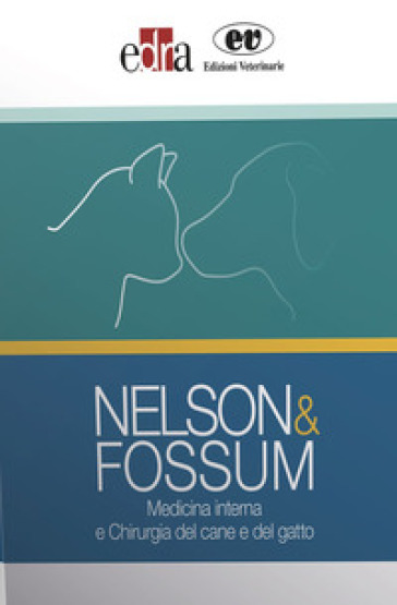 Nelson&amp;Fossum. Medicina interna e Chirurgia del cane e del gatto