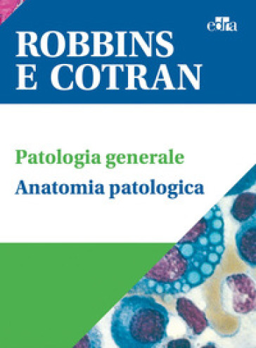 Robbins e Cotran. Le basi patologiche delle malattie-Test di autovalutazione-Klatt-Atlante di anatomia patologica