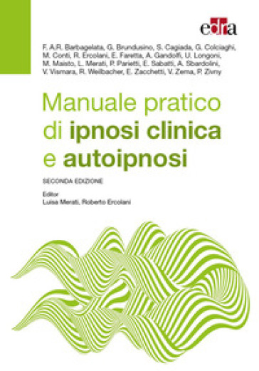 Manuale pratico di ipnosi clinica e autoipnosi
