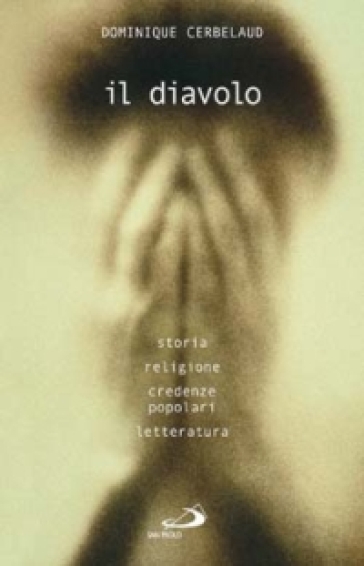 Il Diavolo. Storia, Religione, Credenze Popolari, Letteratura