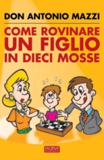 Come rovinare un figlio in dieci mosse