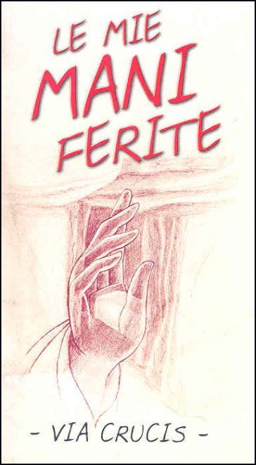 Le Mie Mani Ferite. Via Crucis
