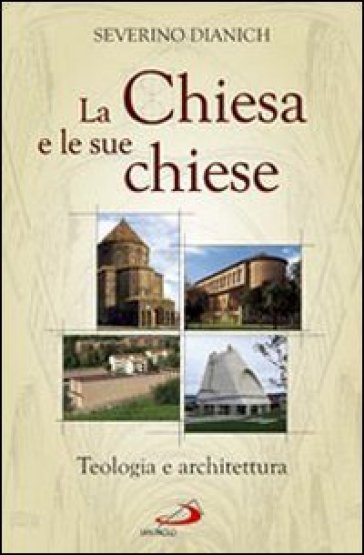 La Chiesa E Le Sue Chiese. Teologia E Architettura