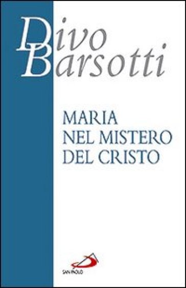 Maria Nel Mistero Del Cristo. Meditazioni