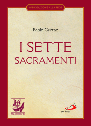 I sette sacramenti. La celebrazione del mistero cristiano