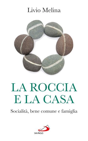 La roccia e la casa. Socialità, bene comune e famiglia