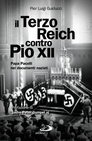 Il Terzo Reich contro Pio XII. Papa Pacelli nei documenti nazisti