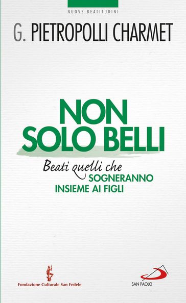 Non solo belli. Beati quelli che sogneranno insieme ai figli