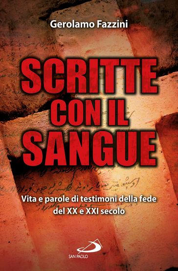 Scritte con il sangue. Vita e parole di testimoni della fede del ventesimo e ventunesimo secolo