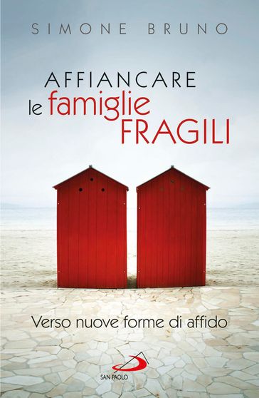 Affiancare Le Famiglie Fragili. Verso Nuove Forme Di Affido