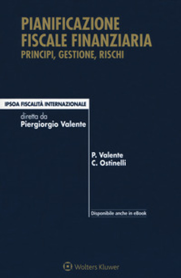 Pianificazione fiscale finanziaria. Principi, gestione, rischi. Con Contenuto digitale per download e accesso online