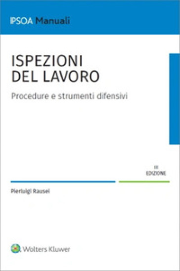 Ispezioni del lavoro. Procedure e strumenti difensivi