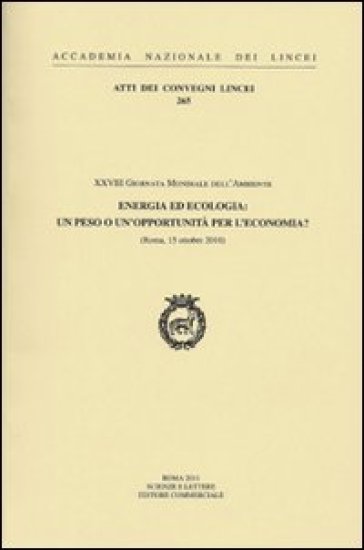 Energia ed ecologia: un peso o un'opportunità per l'economia?. 28° Giornata mondiale dell'ambiente (Roma, 15 ottobre 2010)