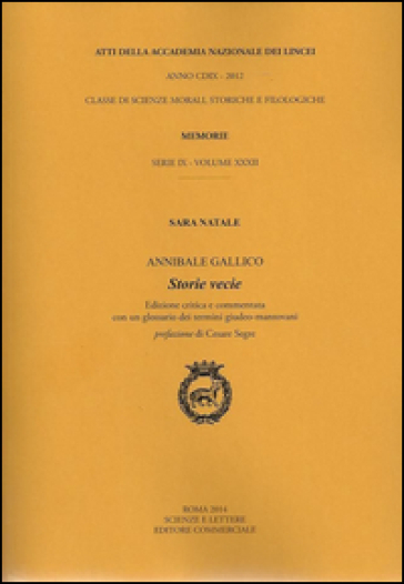 Atti dell'Accademia Nazionale dei Lincei. Serie IX. Memorie di scienze morali, storiche e filosofiche. Ediz. critica. Vol. 32: Annibale Gallico. Storie vecie