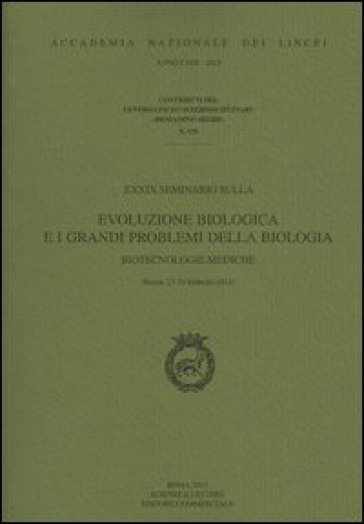 Evoluzione Biologica E I Grandi Problemi Della Biologia. Biotecnologie Mediche (Roma, 23-24 Febbraio 2012)