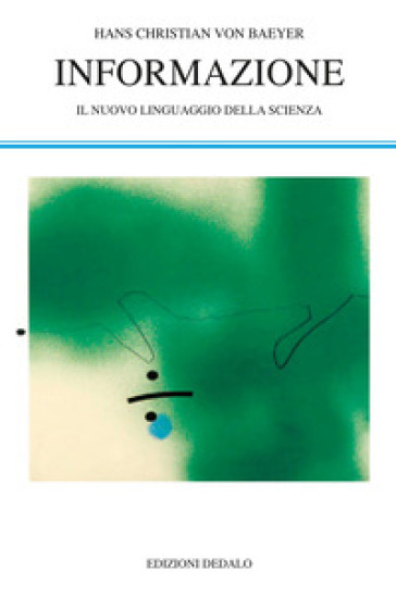 Informazione. Il nuovo linguaggio della scienza