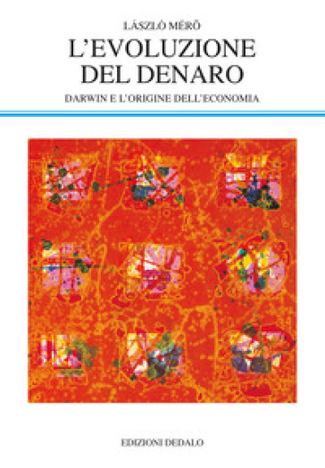 L'evoluzione del denaro. Darwin e l'origine dell'economia