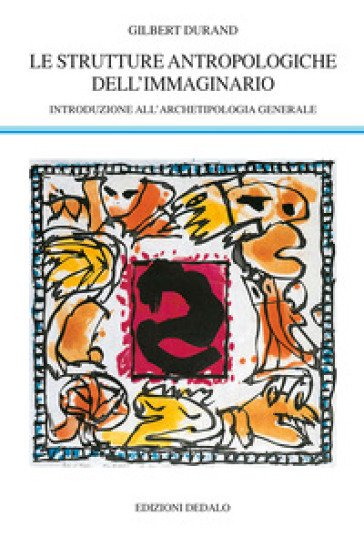 Strutture antropologiche dell'immaginario. Introduzione all'archetipologia generale