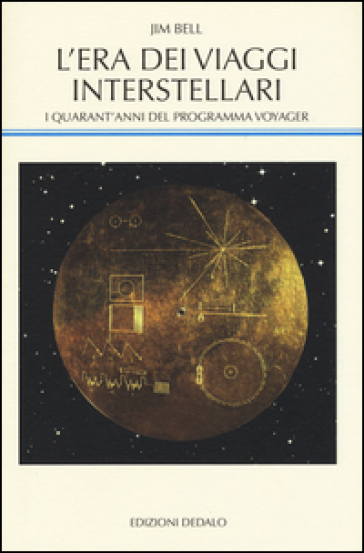 L'era Dei Viaggi Interstellari. I Quarant'anni Del Programma Voyager