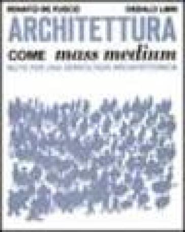 Architettura come mass medium. Note per una semiologia architettonica