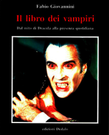 Il libro dei vampiri. Dal mito di Dracula alla presenza quotidiana