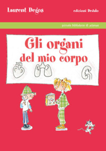 Gli organi del mio corpo. Ediz. illustrata