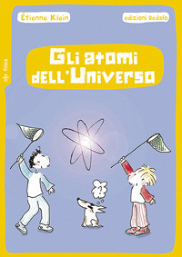 Gli atomi dell'universo. Nuova ediz.