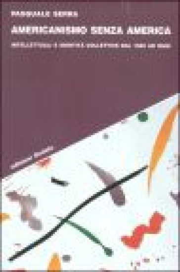Americanismo senza America. Intellettuali e identità collettive dal 1960 ad oggi-0