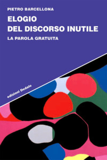 Elogio del discorso inutile. La parola gratuita