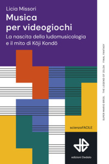 Musica per videogiochi. La nascita della ludomusicologia e il mito di Koji Kondo