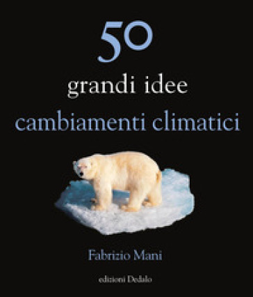 50 grandi idee. Cambiamenti climatici
