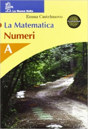 La Matematica. Numeri. Modulo A-B. Per La Scuola Media