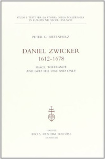 Daniel Zwicker (1612-1678). Peace, tolerance and God the one and only