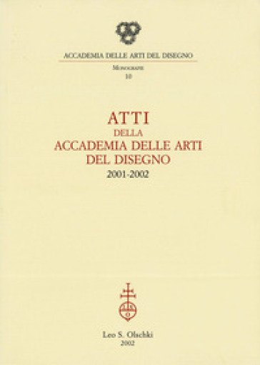 Atti Della Accademia Delle Arti Del Disegno (2001-2002)