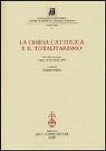La chiesa cattolica e il totalitarismo. Atti del Convegno (Torino, 25-26 ottobre 2001)