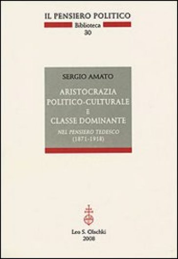 Aristocrazia politico-culturale e classe dominante nel pensiero tedesco (1871-1918)