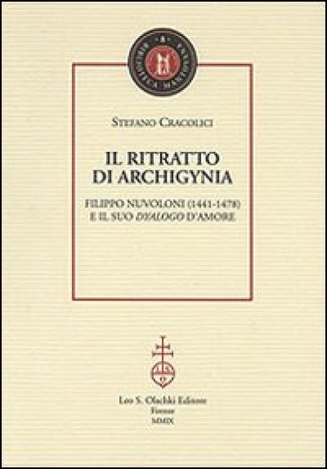 Il ritratto di Archigynia. Filippo Nuvoloni (1441-1478) e il suo «Dyalogo» d'amore