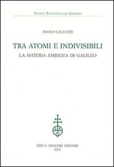 Tra atomi e invisibili. La materia ambigua di Galileo